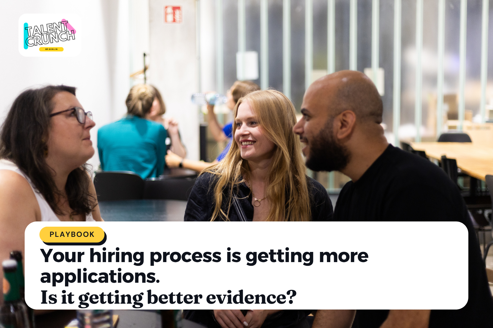 Your hiring process is getting more applications. Is it getting better evidence?